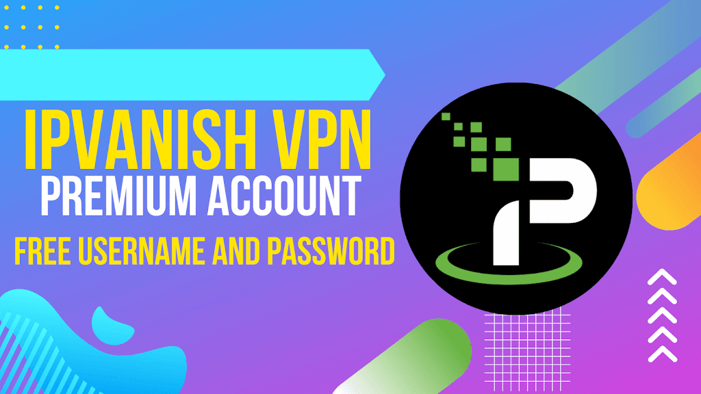 IPvanish VPN Premium Accounts Free