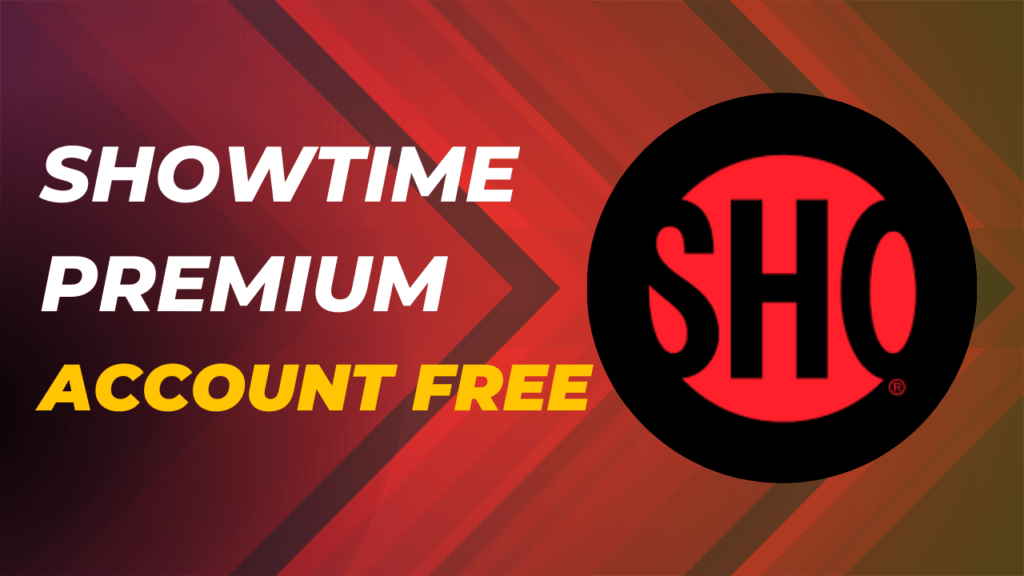 Showtime Premium Accounts Free List 2024